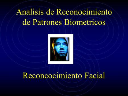 Analisis de Reconocimiento de Patrones Biometricos
