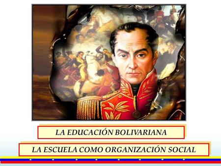 LA EDUCACIÓN BOLIVARIANA LA ESCUELA COMO ORGANIZACIÓN SOCIAL