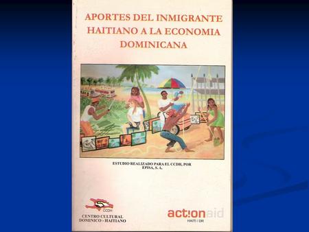OBJETIVO Determinar el aporte de la inmigración haitiana en la economía de la República Dominicana.