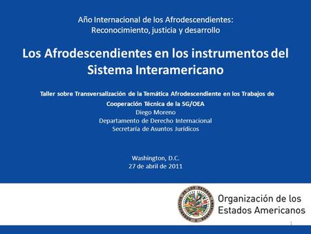 Año Internacional de los Afrodescendientes: Reconocimiento, justicia y desarrollo Los Afrodescendientes en los instrumentos del Sistema Interamericano.