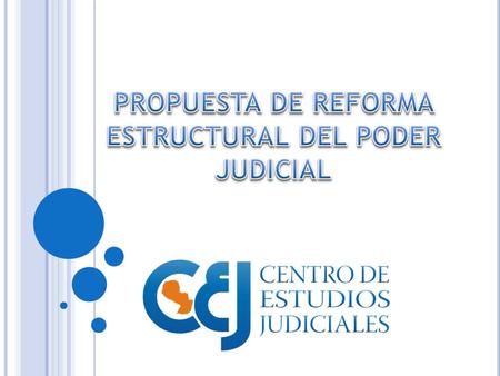 PROPUESTA DE REFORMA ESTRUCTURAL DEL PODER JUDICIAL