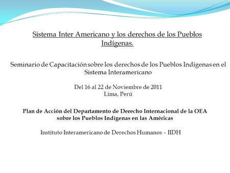 Sistema Inter Americano y los derechos de los Pueblos Indígenas.