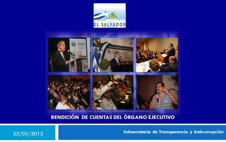 Subsecretaría de Transparencia y Anticorrupción RENDICIÓN DE CUENTAS DEL ÓRGANO EJECUTIVO 22/03/2012.