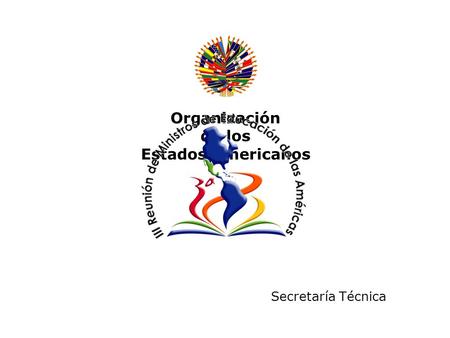 Organización de los Estados Americanos Secretaría Técnica.