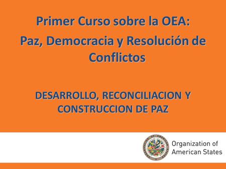 DESARROLLO, RECONCILIACION Y CONSTRUCCION DE PAZ