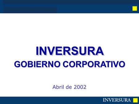 INVERSURA GOBIERNO CORPORATIVOINVERSURA Abril de 2002.