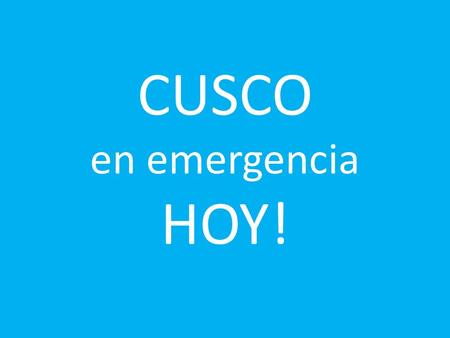 CUSCO en emergencia HOY!. El 23 de enero empezó la emergencia en la Región Cusco por lluvias, inundaciones y huaycos.