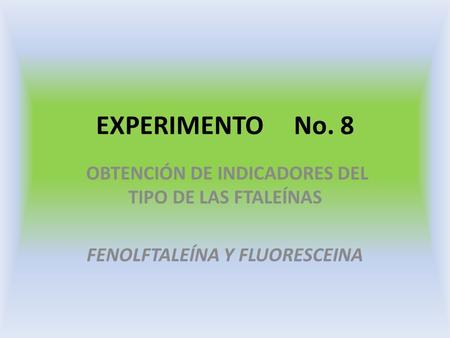 EXPERIMENTO No. 8 OBTENCIÓN DE INDICADORES DEL TIPO DE LAS FTALEÍNAS