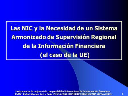 Las NIC y la Necesidad de un Sistema Armonizado de Supervisión Regional de la Información Financiera (el caso de la UE) -Instrumentos de mejora de la.