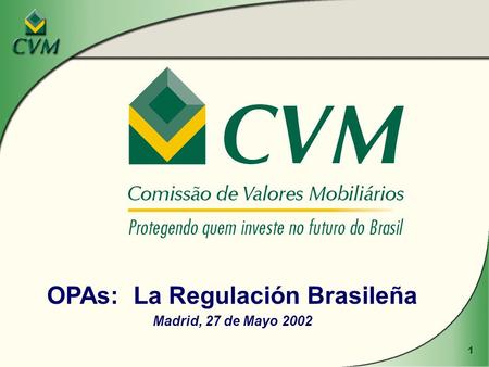 1 OPAs: La Regulación Brasileña Madrid, 27 de Mayo 2002.