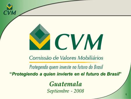 1 Guatemala Septiembre - 2008 Protegiendo a quien invierte en el futuro de BrasilProtegiendo a quien invierte en el futuro de Brasil.