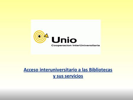 Unio Acceso interuniversitario a las Bibliotecas y sus servicios.