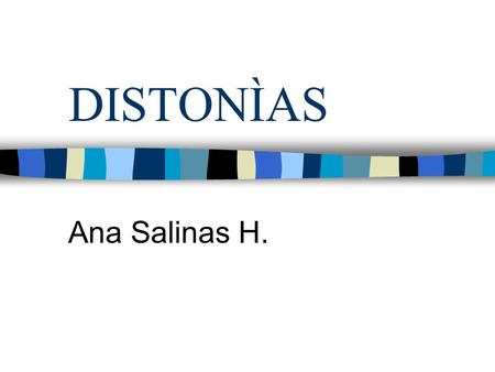 DISTONÌAS Ana Salinas H..