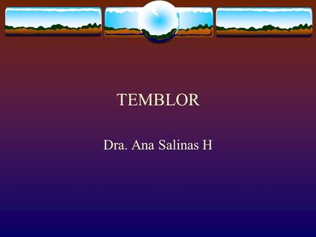 TEMBLOR Dra. Ana Salinas H.