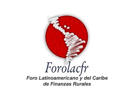 Cobertura Actual 11 Redes de Microfinanzas integradas al Forolacfr