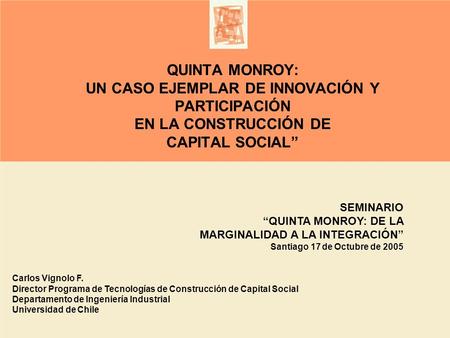 QUINTA MONROY: UN CASO EJEMPLAR DE INNOVACIÓN Y PARTICIPACIÓN EN LA CONSTRUCCIÓN DE CAPITAL SOCIAL” SEMINARIO “QUINTA MONROY: DE LA MARGINALIDAD A LA.