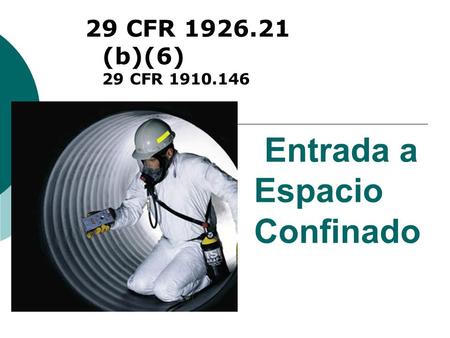 Entrada a Espacio Confinado 29 CFR 1926.21 (b)(6) 29 CFR 1910.146.