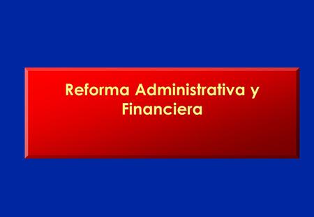 Reforma Administrativa y Financiera