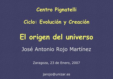 Centro Pignatelli Ciclo: Evolución y Creación El origen del universo