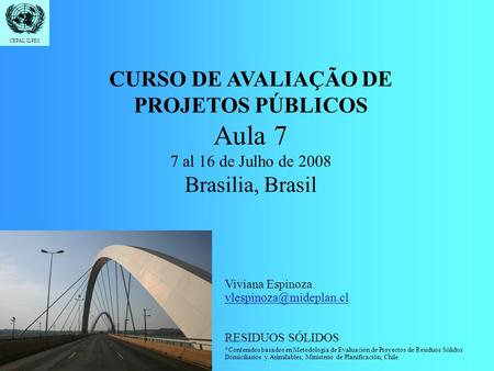 Aula 7 CURSO DE AVALIAÇÃO DE PROJETOS PÚBLICOS Brasilia, Brasil