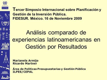 Tercer Simposio Internacional sobre Planificación y Gestión de la Inversión Pública. FIDESUR. México. 16 de Noviembre 2009   Análisis comparado de experiencias.