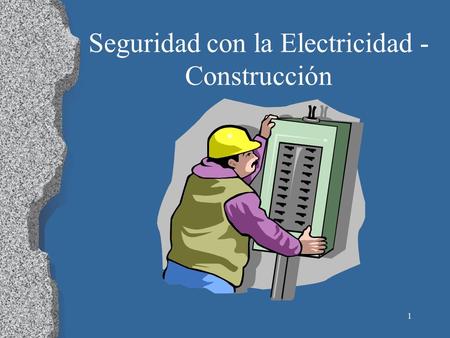 Seguridad con la Electricidad - Construcción