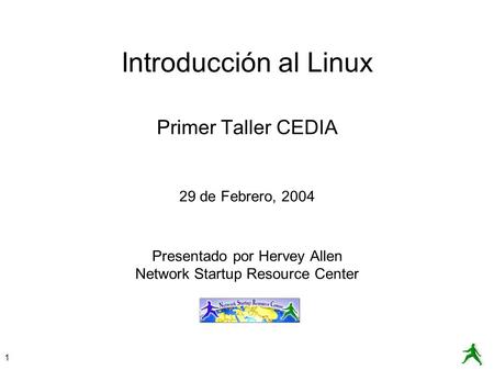 Introducción al Linux Primer Taller CEDIA 29 de Febrero, 2004