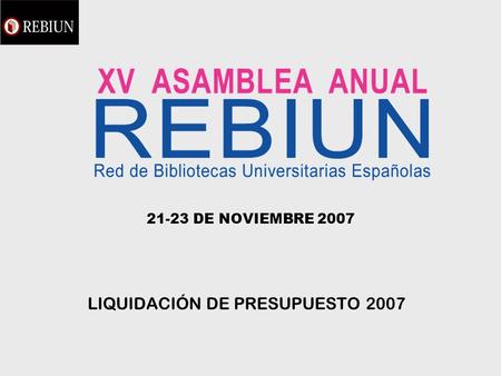 21-23 DE NOVIEMBRE 2007 LIQUIDACIÓN DE PRESUPUESTO 2007.