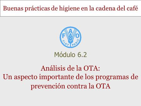 Módulo 6.2 Análisis de la OTA: Un aspecto importante de los programas de prevención contra la OTA.