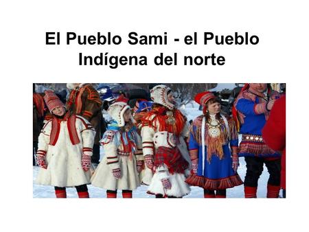 El Pueblo Sami - el Pueblo Indígena del norte