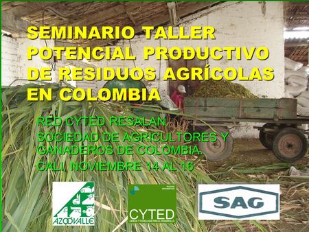 RED CYTED RESALAN. SOCIEDAD DE AGRICULTORES Y GANADEROS DE COLOMBIA.