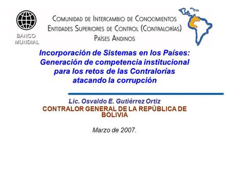 Incorporación de Sistemas en los Países: Generación de competencia institucional para los retos de las Contralorías atacando la corrupción Lic. Osvaldo.