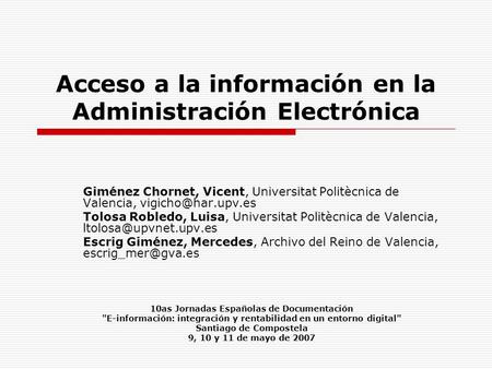 Acceso a la información en la Administración Electrónica Giménez Chornet, Vicent, Universitat Politècnica de Valencia, Tolosa Robledo,