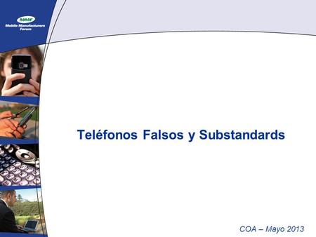 Teléfonos Falsos y Substandards COA – Mayo 2013. Falsos y substandares - Definición Que es un falso Viola explícitamente la marca o el diseño de un producto.