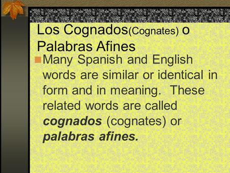 Los Cognados(Cognates) o Palabras Afines