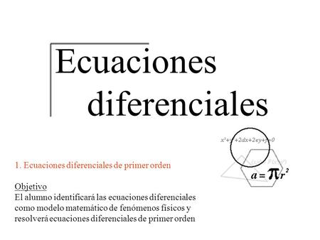 Ecuaciones diferenciales 1. Ecuaciones diferenciales de primer orden
