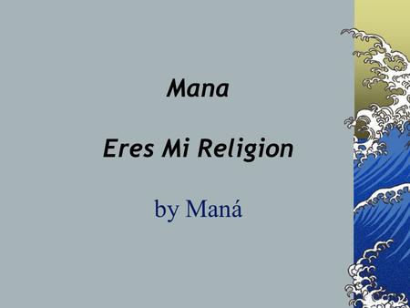 Mana Eres Mi Religion by Maná