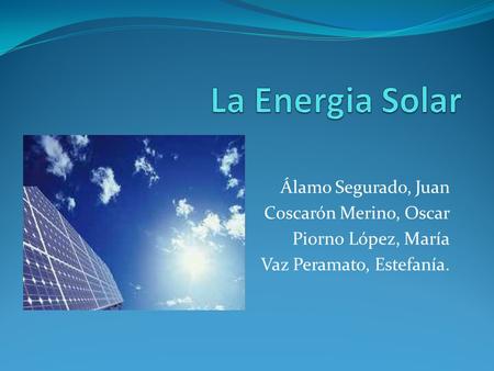 La Energia Solar Álamo Segurado, Juan Coscarón Merino, Oscar