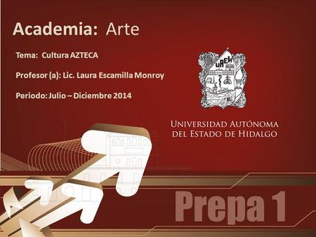 Academia: Arte Tema: Cultura AZTECA