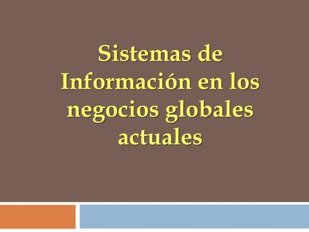 Sistemas de Información en los negocios globales actuales