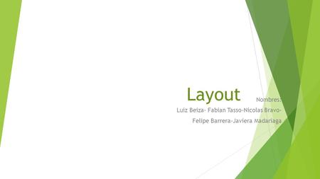 Layout Nombres: Luiz Beiza- Fabian Tasso-Nicolas Bravo-