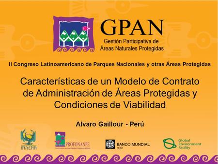 Características de un Modelo de Contrato de Administración de Áreas Protegidas y Condiciones de Viabilidad II Congreso Latinoamericano de Parques Nacionales.