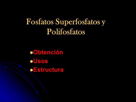 Fosfatos Superfosfatos y Polifosfatos