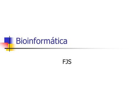 Bioinformática FJS.