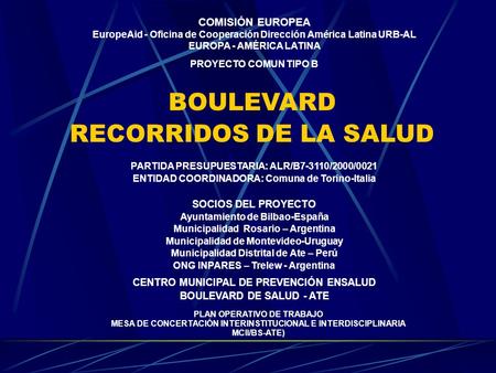 COMISIÓN EUROPEA EuropeAid - Oficina de Cooperación Dirección América Latina URB-AL EUROPA - AMÉRICA LATINA PROYECTO COMUN TIPO B BOULEVARD RECORRIDOS.