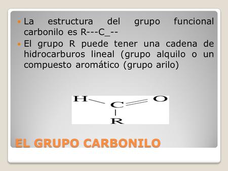 La estructura del grupo funcional   carbonilo es R---C_--