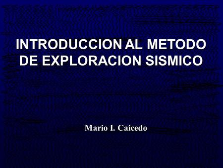 INTRODUCCION AL METODO DE EXPLORACION SISMICO