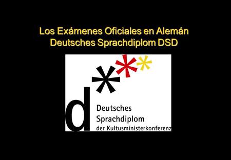Los Exámenes Oficiales en Alemán Deutsches Sprachdiplom DSD