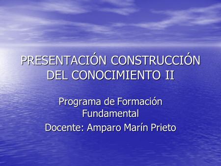 PRESENTACIÓN CONSTRUCCIÓN DEL CONOCIMIENTO II