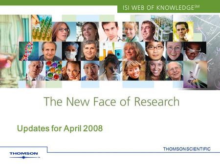 THOMSON SCIENTIFIC Updates for April 2008. Copyright 2006 Thomson Corporation 2 2 Actualizaciones Actualizaciones a las herramientas Refine y Analyze.